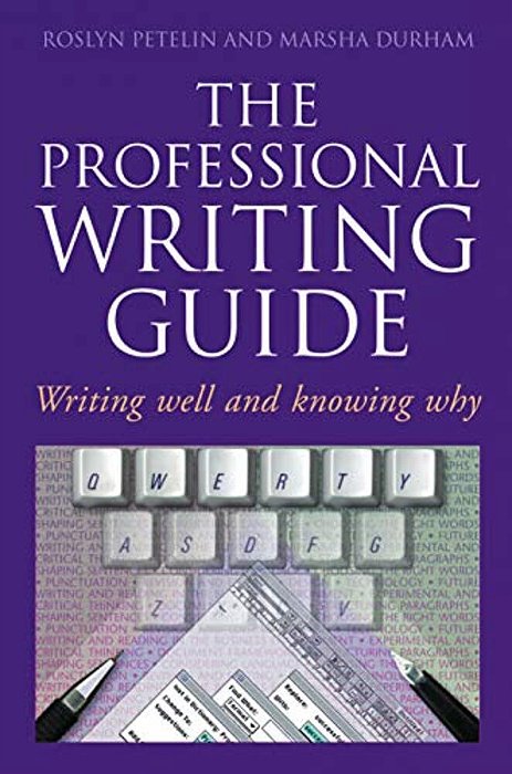 Professional Writing Guide: Writing Well And Knowing Why-..