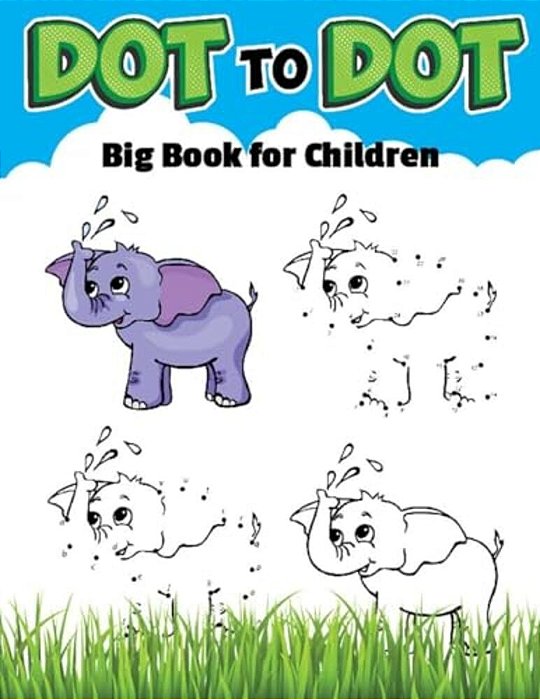 Dot To Dot Big Book For Childrens: Ages 4-8, Dot To Dot With Coloring. -..