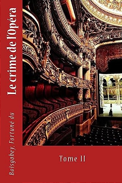 Le Crime De L'Opéra: Tome II-..