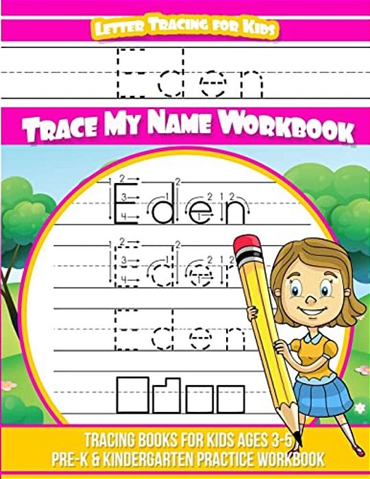 Eden Letter Tracing For Kids Trace My Name Workbook: Tracing Books For Kids Ages 3 - 5 Pre-k & Kindergarten Practice Workbook-..