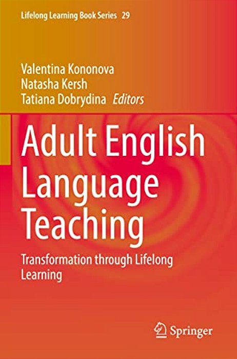 Adult English Language Teaching: Transformation Through Lifelong Learning-..