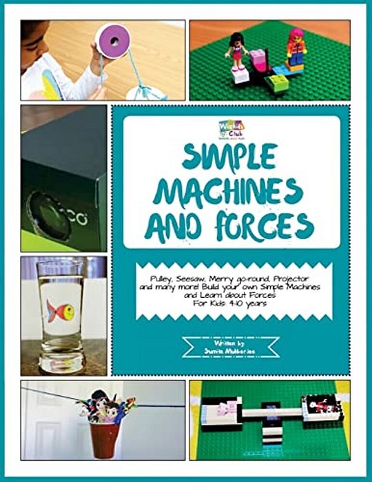 Simple Machines And Forces: Activity Pack With Projects On Simple Machines And Forces: 4-10 Year Old Kids!-..