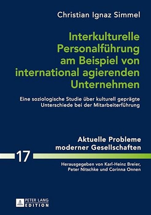 Interkulturelle Personalfuehrung Am Beispiel Von International Agierenden Unternehmen: Eine Soziologische Studie Ueber Kulturell Gepraegte Unterschied-..