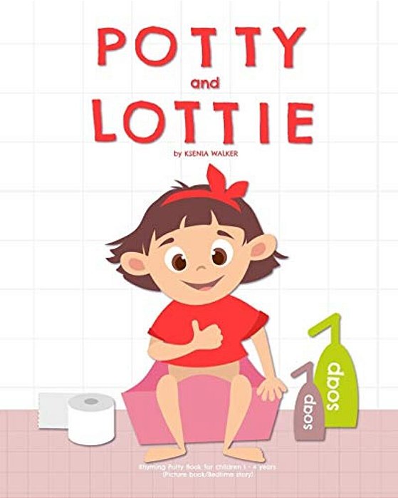 Potty And Lottie: Rhyming Potty Book For Children 1 - 4 Years: (Picture Book/Bedtime Story)-..