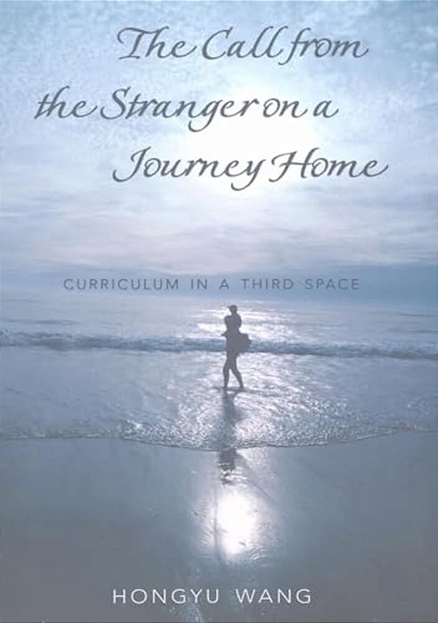 The Call From The Stranger On A Journey Home: Curriculum In A Third Space-..