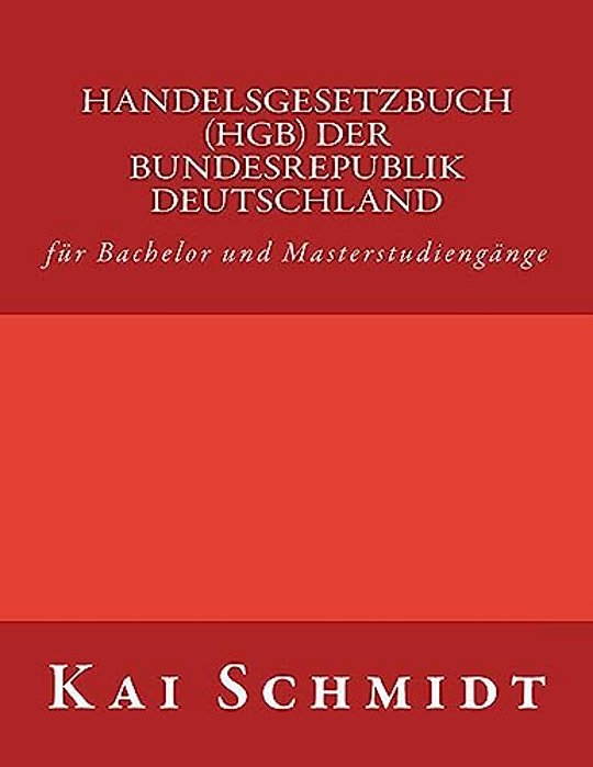 Handelsgesetzbuch (Hgb) Der Bundesrepublik Deutschland: Für Bachelor Und Masterstudiengänge-..