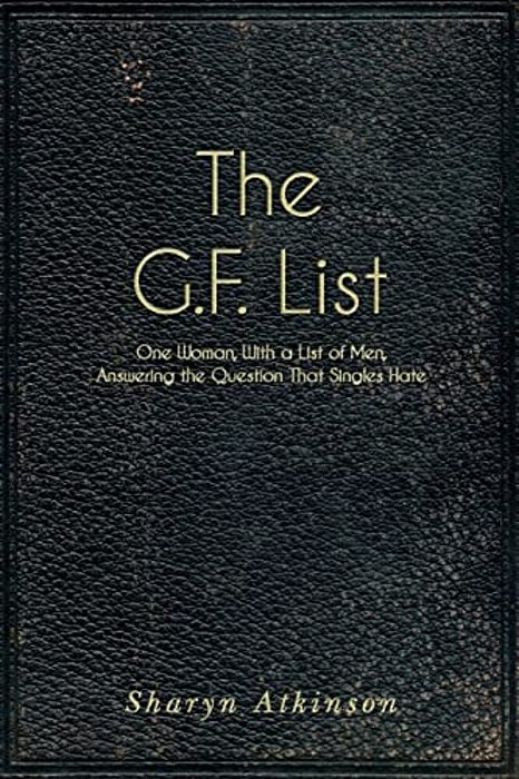 The G. F. List: One Woman, With A List Of Men, Answering The Question Singles Hate-..