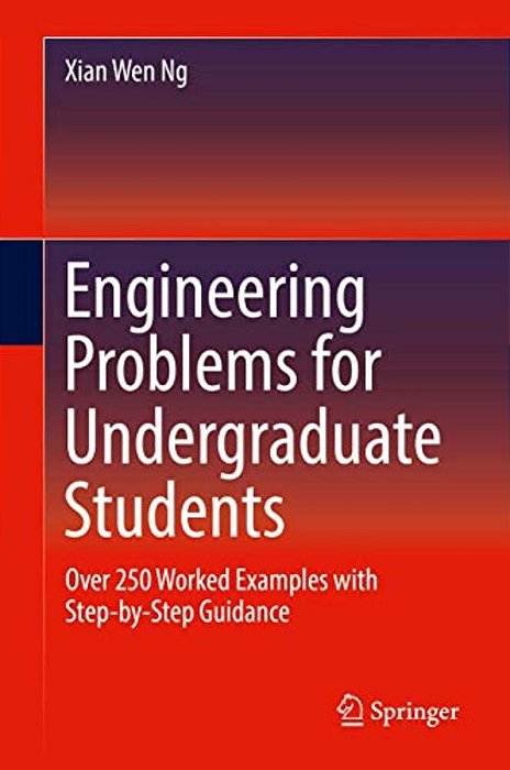 Engineering Problems For Undergraduate Students: Over 250 Worked Examples With Step-By-step Guidance-..