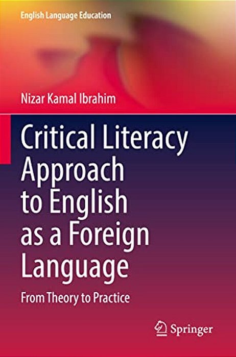 Critical Literacy Approach To English As A Foreign Language: From Theory To Practice-..