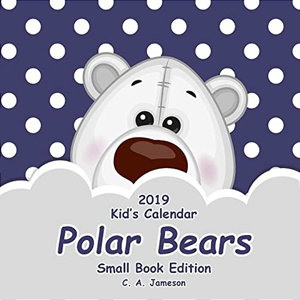 2019 Kid's Calendar: Polar Bears Small Book Edition-..
