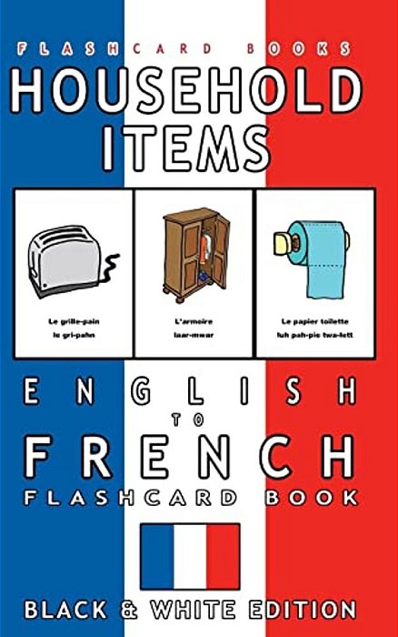 Household Items - English To French Flash Card Book: Black And White Edition - French For Kids-..