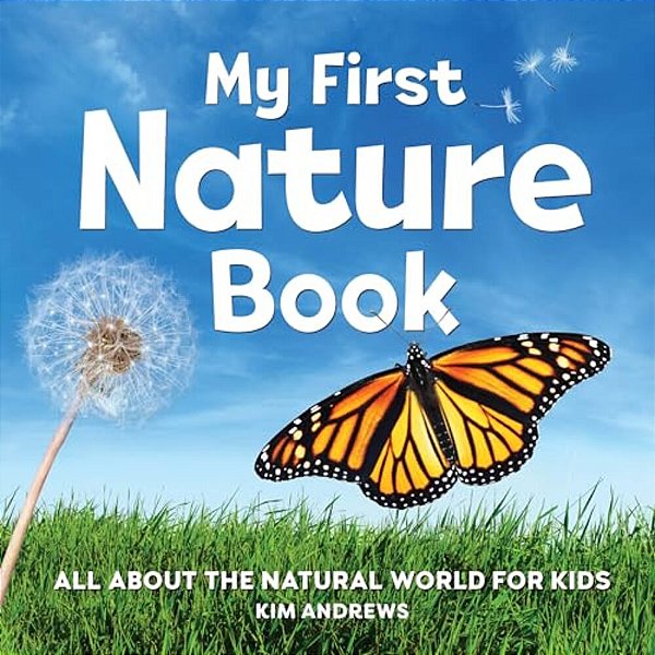My First Nature Book: All About The Natural World For Kids-..