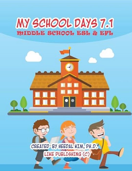 My School Days 7.1: Middle School Esl & Efl: Middle School Esl Efl Textbook For Reading, Listening, Speaking And Writing-..