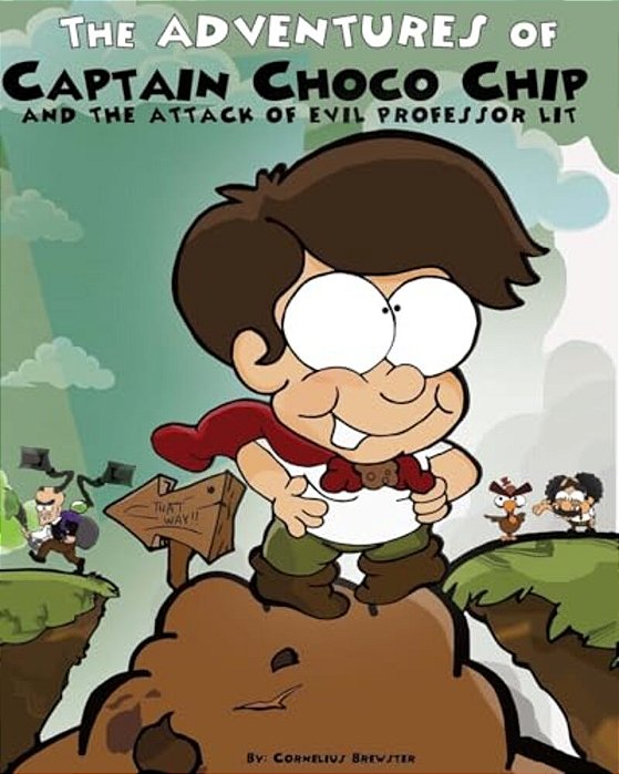The Adventures Of Captain Choco Chip And The Attack Of Evil Professor Lit-..