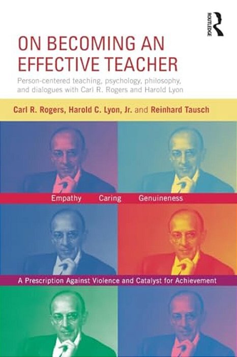 On Becoming An Effective Teacher: Person-Centered Teaching, Psychology, Philosophy, And Dialogues With Carl R. Rogers And Harold Lyon-..