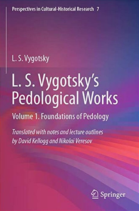 L. S. Vygotsky's Pedological Works: Volume 1. Foundations Of Pedology-..