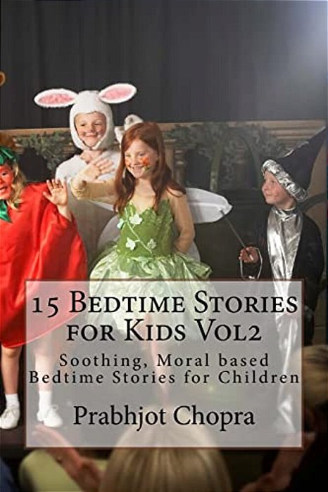 15 Bedtime Stories For Kids VOL2: Soothing, Moral Based Bedtime Stories For Children-..