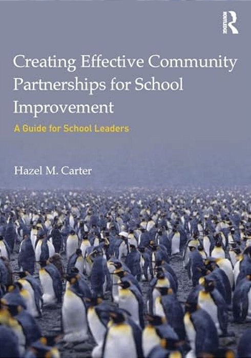 Creating Effective Community Partnerships For School Improvement: A Guide For School Leaders-..