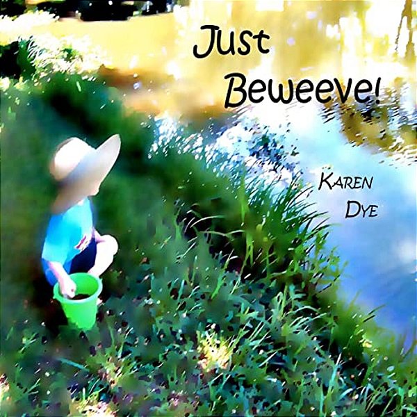 Just Beweeve!:..... Through The Eyes Of A Child!-..