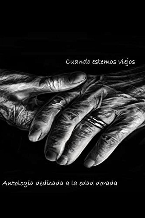 Cuando Estemos Viejos: Antología Literaria De La Edad Dorada-..
