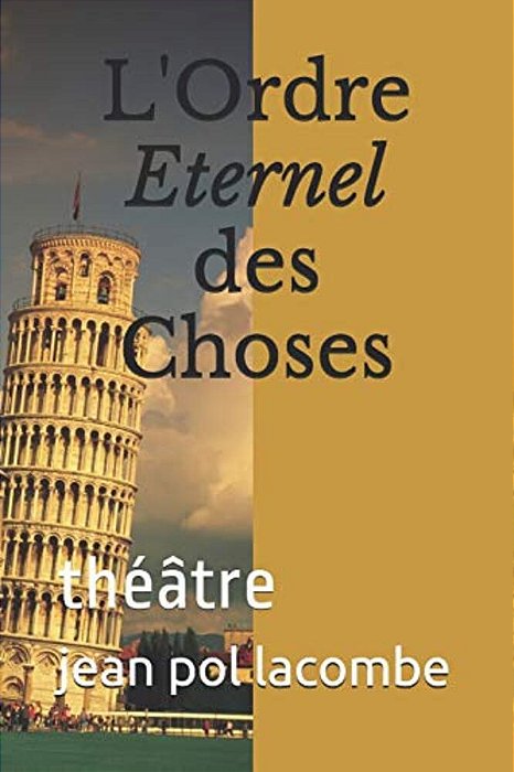 L'Ordre Eternel Des Choses: Théâtre-..