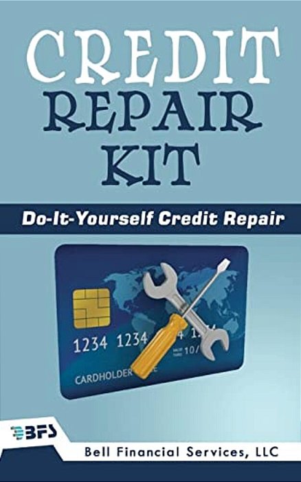 Credit Repair Kit: Do It Yourself Guide To Success-..