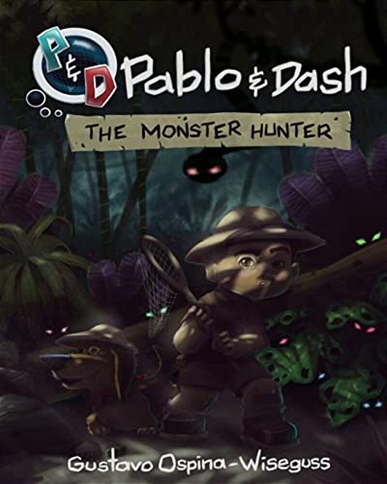 Pablo & Dash: The Monster Hunter-..