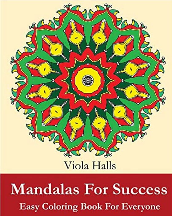 Mandalas For Success: Easy Coloring Book For Everyone: Over 35 Mandala Designs With Famous Quotes About Success-..