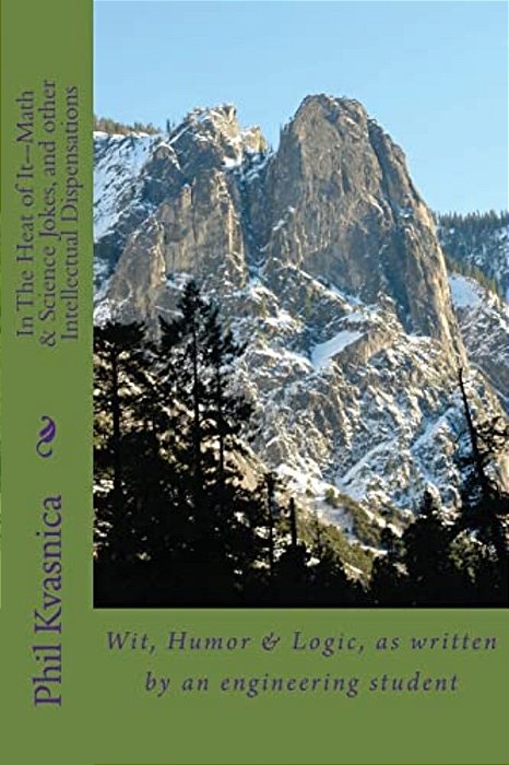 In The Heat Of It--math & Science Jokes, And Other Intellectual Dispensations-..