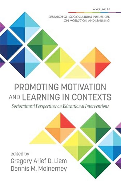 Promoting Motivation And Learning In Contexts: Sociocultural Perspectives On Educational Interventions-..
