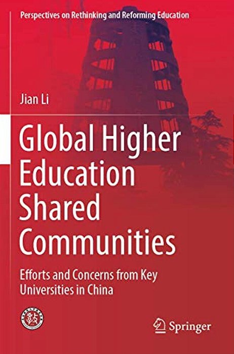 Global Higher Education Shared Communities: Efforts And Concerns From Key Universities In China-..