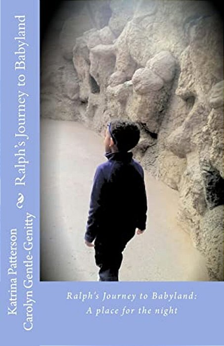 Ralph's Journey To Babyland: A Place For The Night-..
