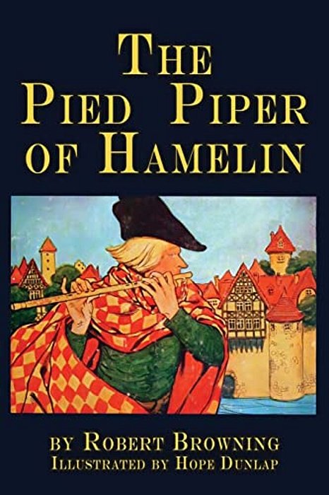 The Pied Piper Of Hamelin: A Child's Story Illustrated-..