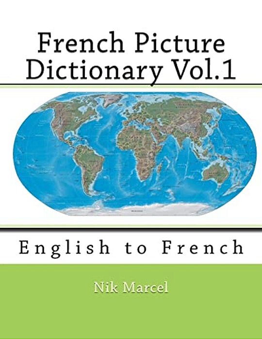 French Picture Dictionary Vol.1: English To French-..