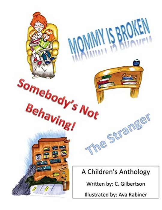 Mommy Is Broken, Somebody's Not Behaving, The Stranger: A Children's Anthology-..