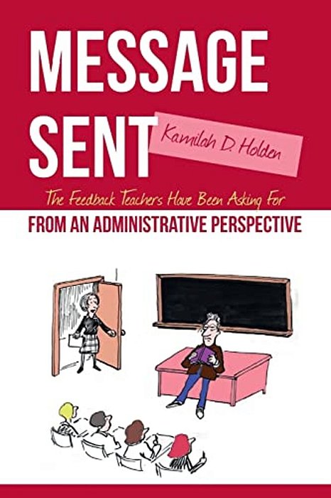Message Sent: The Feedback Teachers Have Been Asking For From An Administrative Perspective-..