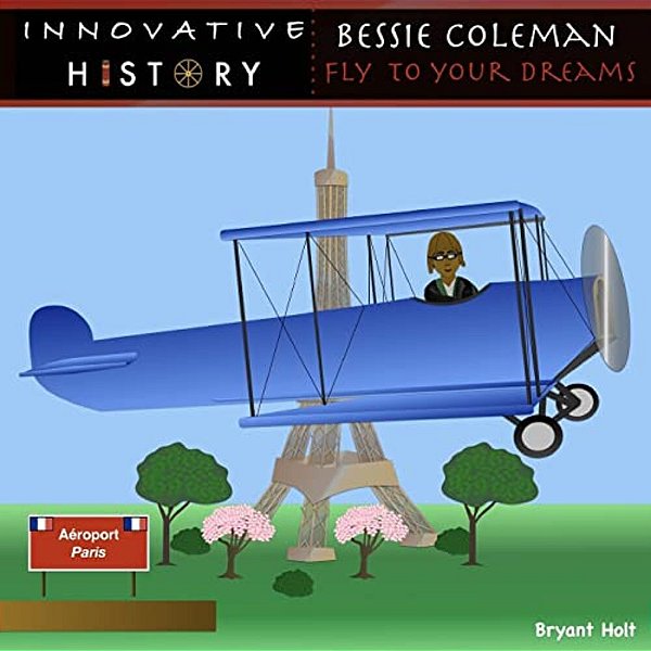 Bessie Coleman: Fly To Your Dreams-..