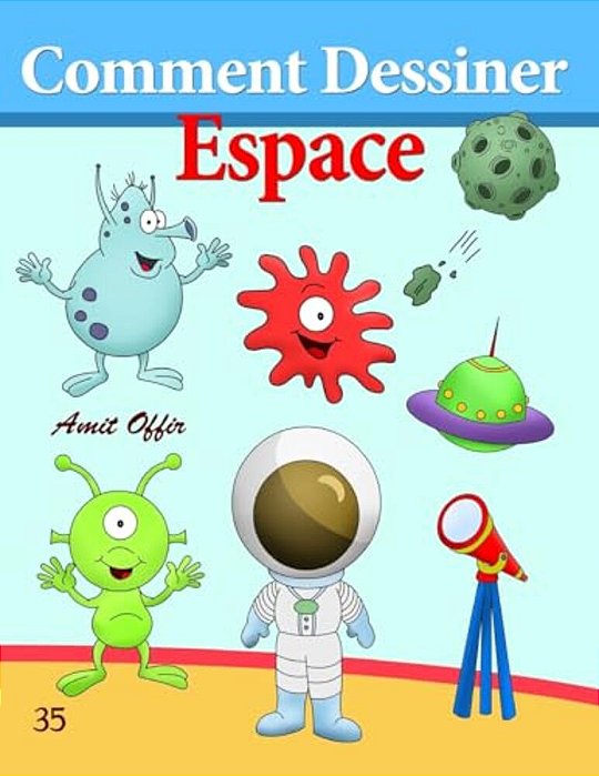 Comment Dessiner: Espace: Livre De Dessin: Apprendre Dessiner-..