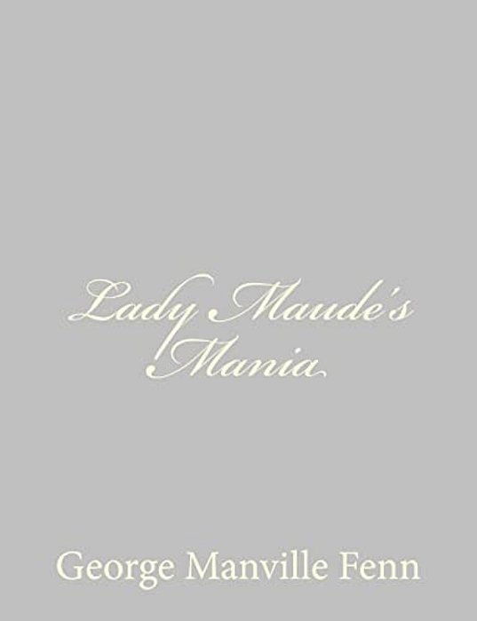 Lady Maude's Mania-..
