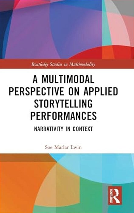 A Multimodal Perspective On Applied Storytelling Performances: Narrativity In Context-..