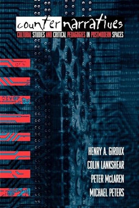 Counternarratives: Cultural Studies And Critical Pedagogies In Postmodern Spaces-..
