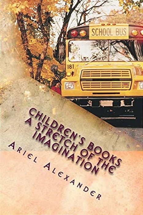 Children's Books: This Book Is Filled With Fun And Excitiment For Children And The Young At Heart. Its A Childlike View Of The Things They Encounter. -..