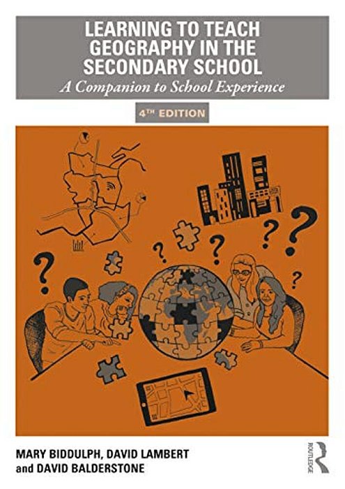 Learning To Teach Geography In The Secondary School: A Companion To School Experience-..