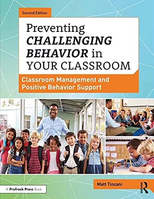 Preventing Challenging Behavior In Your Classroom: Classroom Management And Positive Behavior Support-..