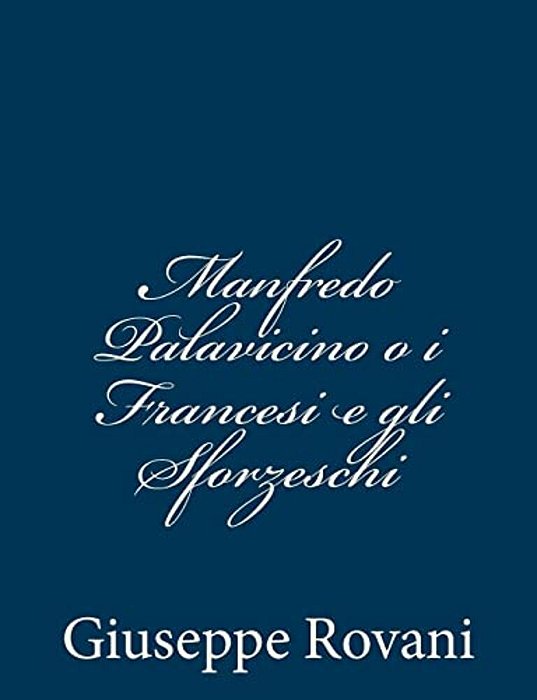 Manfredo Palavicino O I Francesi E Gli Sforzeschi-..