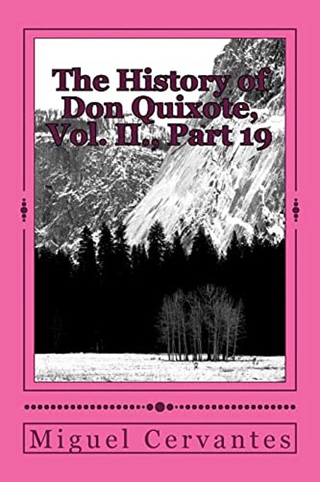 The History Of Don Quixote, Vol. II., Part 19-..