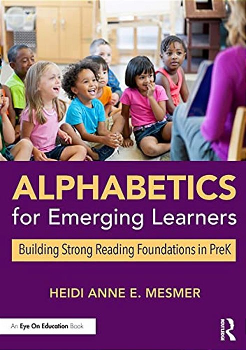 Alphabetics For Emerging Learners: Building Strong Reading Foundations In Prek-..