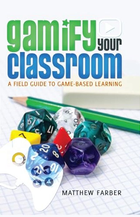 Gamify Your Classroom: A Field Guide To Game-Based Learning-..