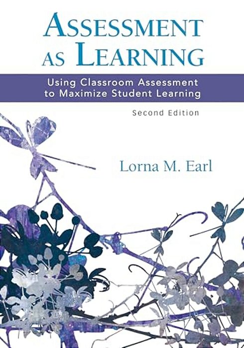Assessment As Learning: Using Classroom Assessment To Maximize Student Learning-..