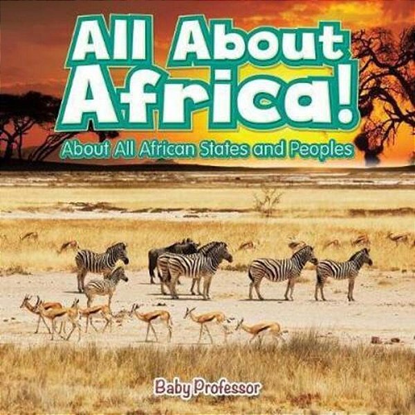 All About Africa! About All African States And Peoples-..